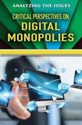 Cover: Critical Perspectives on Digital Monopolies - Enslow Publishing