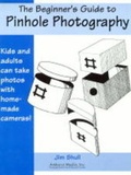 Cover: The Beginner's Guide To Pinhole Photography - Amherst Media