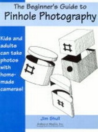 Enlarge image Cover: The Beginner's Guide To Pinhole Photography - Amherst Media