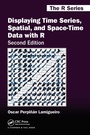 Cover: Displaying Time Series, Spatial, and Space-Time Data with R - CRC Press