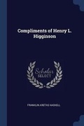 Cover: Compliments of Henry L. Higginson - Sagwan Press