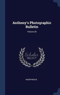 Abbildung von: Anthony's Photographic Bulletin; Volume 20 - Sagwan Press