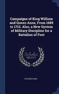 Cover: Campaigns of King William and Queen Anne, From 1689 to 1712. Also, a New System of Military Discipline for a Battalion of Foot - Sagwan Press