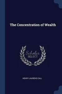 Enlarge image Cover: The Concentration of Wealth - Sagwan Press