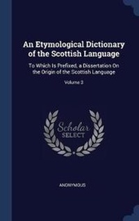 Abbildung von: An Etymological Dictionary of the Scottish Language - Sagwan Press