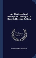 Cover: An Illustrated And Descriptive Catalogue Of Rare Old Persian Pottery - Sagwan Press