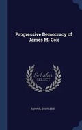 Cover: Progressive Democracy of James M. Cox - Sagwan Press