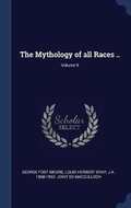 Cover: The Mythology of all Races ..; Volume 9 - Sagwan Press