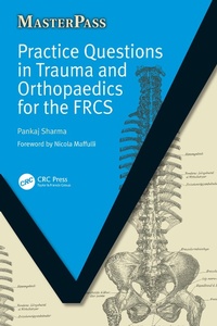 Enlarge image Cover: Practice Questions in Trauma and Orthopaedics for the FRCS - CRC Press