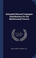 Cover: Extended Natural Conjugate Distributions for the Multinormal Process - Sagwan Press