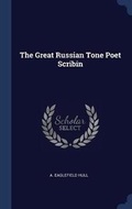 Cover: The Great Russian Tone Poet Scribin - Sagwan Press