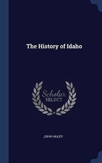 Enlarge image Cover: The History of Idaho - Sagwan Press