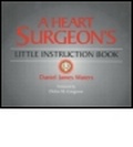 Bild: A Heart Surgeon's Little Instruction Book - Quality Medical Publishing Inc