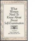 Cover: What Women Need to Know About Breast Self-Examination - Quality Medical Publishing Inc