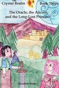 Cover: The Oracle, the Alicorn, and the Long-Lost Princess - Lulu.com