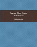 Cover: James Bible Study Faith = Do - Lulu.com