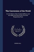 Cover: The Conversion of the World - Sagwan Press