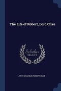 Cover: The Life of Robert, Lord Clive - Sagwan Press