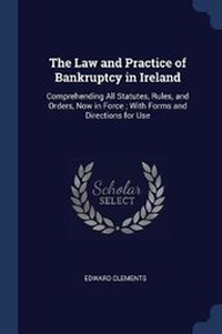 Enlarge image Cover: The Law and Practice of Bankruptcy in Ireland - Sagwan Press