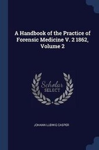 Abbildung von: A Handbook of the Practice of Forensic Medicine V. 2 1862, Volume 2 - Sagwan Press