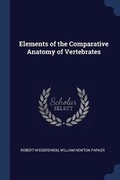 Cover: Elements of the Comparative Anatomy of Vertebrates - Sagwan Press