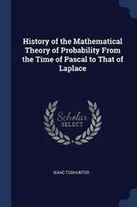 Abbildung von: History of the Mathematical Theory of Probability From the Time of Pascal to That of Laplace - Sagwan Press