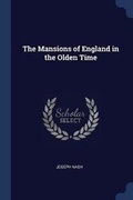 Cover: The Mansions of England in the Olden Time - Sagwan Press