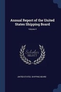 Cover: Annual Report of the United States Shipping Board; Volume 4 - Sagwan Press