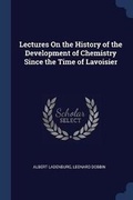 Cover: Lectures On the History of the Development of Chemistry Since the Time of Lavoisier - Sagwan Press