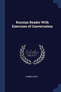 Enlarge image Cover: Russian Reader With Exercises of Conversation - Sagwan Press