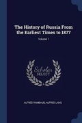 Cover: The History of Russia From the Earliest Times to 1877; Volume 1 - Sagwan Press