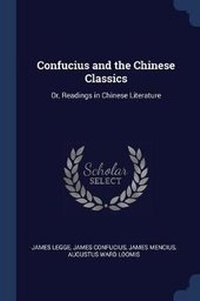 Enlarge image Cover: Confucius and the Chinese Classics - Sagwan Press