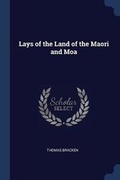 Cover: Lays of the Land of the Maori and Moa - Sagwan Press
