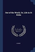 Cover: Out of the World, Or, Life in St Kilda - Sagwan Press