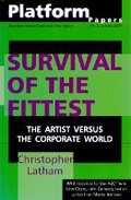 Cover: Platform Papers 2: Survival of the Fittest: The Artist Versus the Corporate World - Currency House Inc