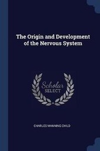 Enlarge image Cover: The Origin and Development of the Nervous System - Sagwan Press