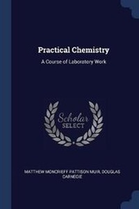 Enlarge image Cover: Practical Chemistry - Sagwan Press