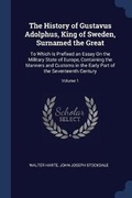 Cover: The History of Gustavus Adolphus, King of Sweden, Surnamed the Great - Sagwan Press