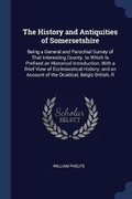 Cover: The History and Antiquities of Somersetshire - Sagwan Press