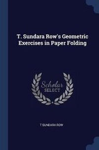Enlarge image Cover: T. Sundara Row's Geometric Exercises in Paper Folding - Sagwan Press