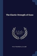 Cover: The Elastic Strength of Guns - Sagwan Press