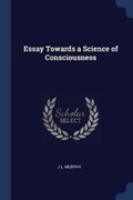 Cover: Essay Towards a Science of Consciousness - Sagwan Press