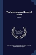 Cover: The Museums and Ruins of Rome; Volume 1 - Sagwan Press