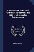 Cover: A Study of the Internal Or Spiritual Sense of the Fifth Book of Moses Called Deuteronomy - Sagwan Press