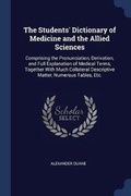 Cover: The Students' Dictionary of Medicine and the Allied Sciences - Sagwan Press