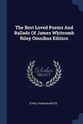 Cover: The Best Loved Poems And Ballads Of James Whitcomb Riley Omnibus Edition - Sagwan Press