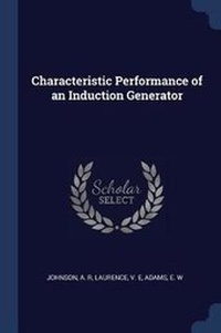 Enlarge image Cover: Characteristic Performance of an Induction Generator - Sagwan Press