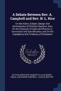 Cover: A Debate Between Rev. A. Campbell and Rev. N. L. Rice - Sagwan Press