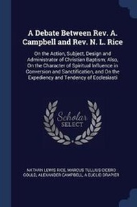 Enlarge image Cover: A Debate Between Rev. A. Campbell and Rev. N. L. Rice - Sagwan Press