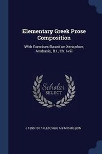 Enlarge image Cover: Elementary Greek Prose Composition - Sagwan Press